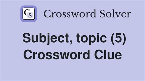 topic crossword clue|Topic, subject